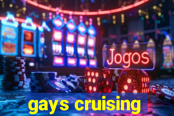 gays cruising