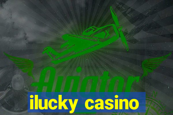 ilucky casino