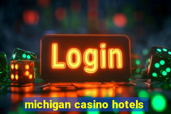 michigan casino hotels