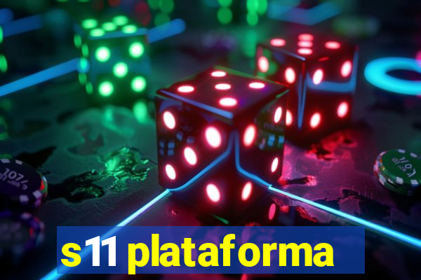 s11 plataforma