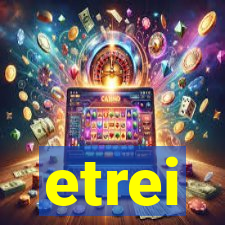 etrei