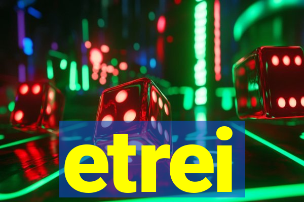 etrei