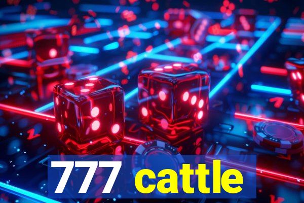 777 cattle