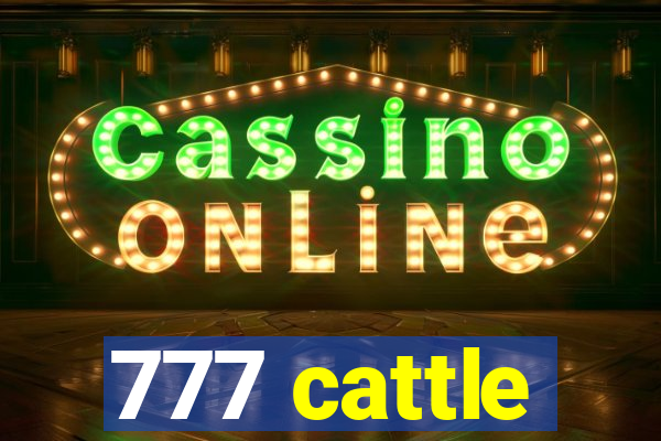 777 cattle