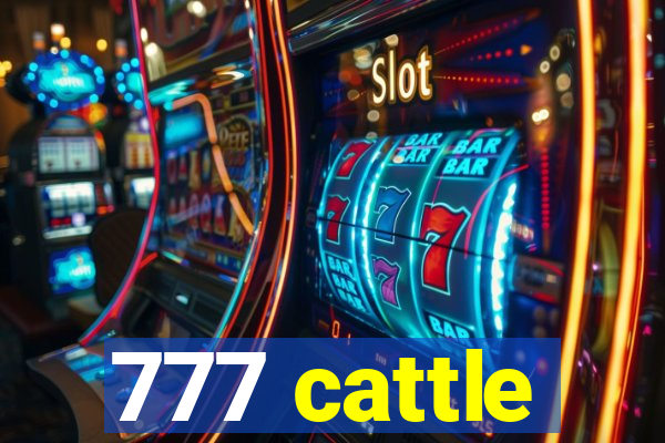 777 cattle