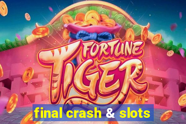 final crash & slots