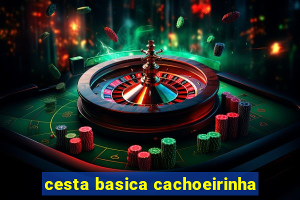 cesta basica cachoeirinha