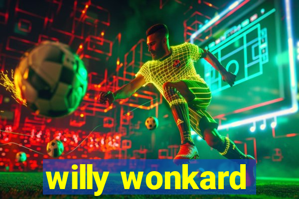 willy wonkard