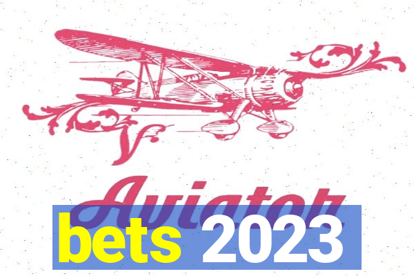 bets 2023