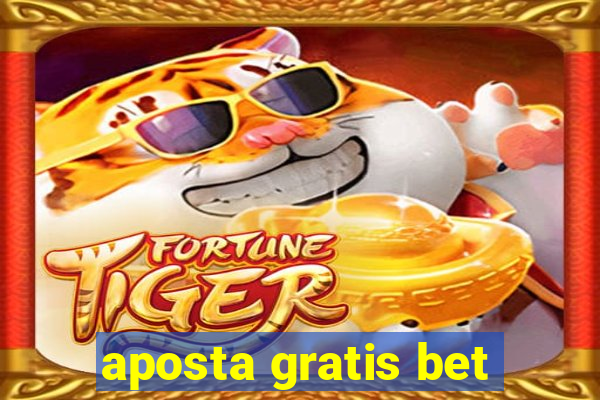 aposta gratis bet