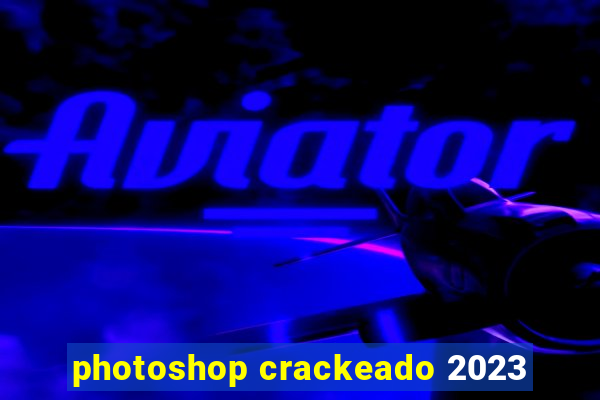 photoshop crackeado 2023