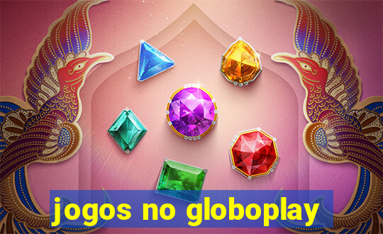 jogos no globoplay