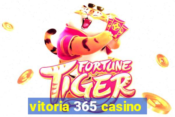 vitoria 365 casino