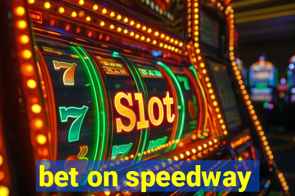 bet on speedway