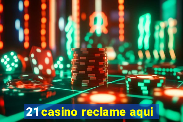 21 casino reclame aqui