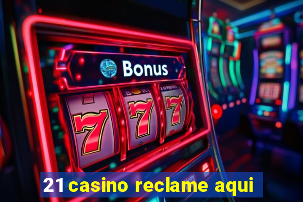 21 casino reclame aqui