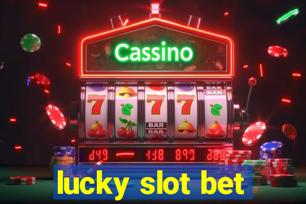 lucky slot bet