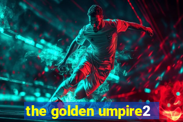 the golden umpire2