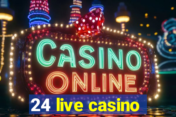 24 live casino