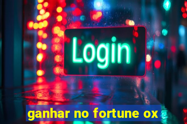 ganhar no fortune ox