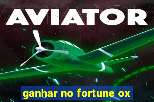 ganhar no fortune ox