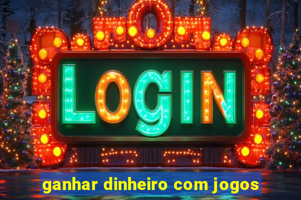 ganhar dinheiro com jogos