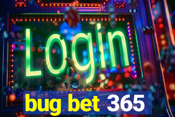 bug bet 365