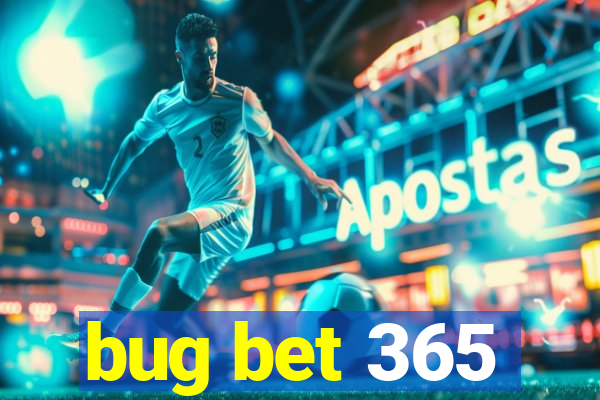 bug bet 365