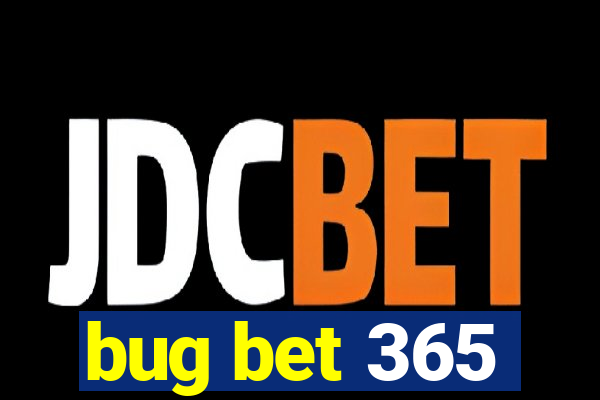 bug bet 365