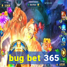 bug bet 365