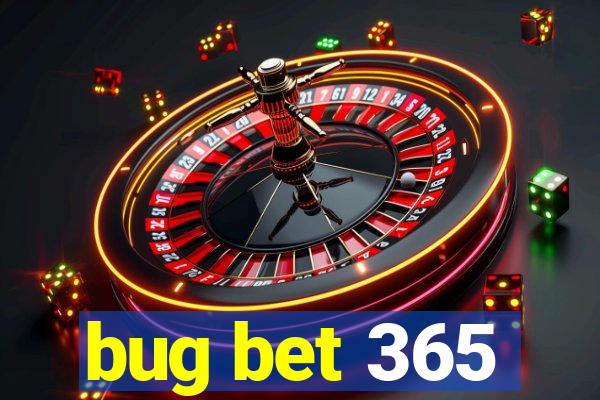 bug bet 365