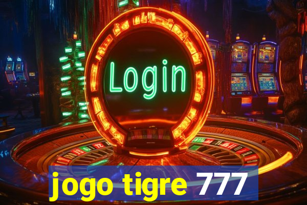 jogo tigre 777