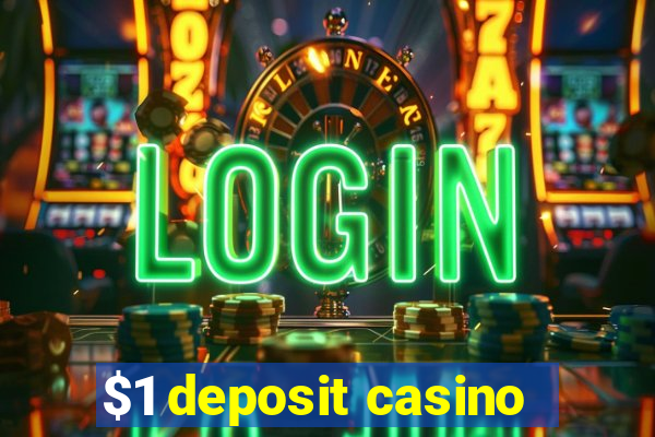 $1 deposit casino