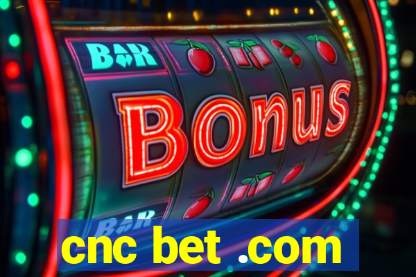 cnc bet .com