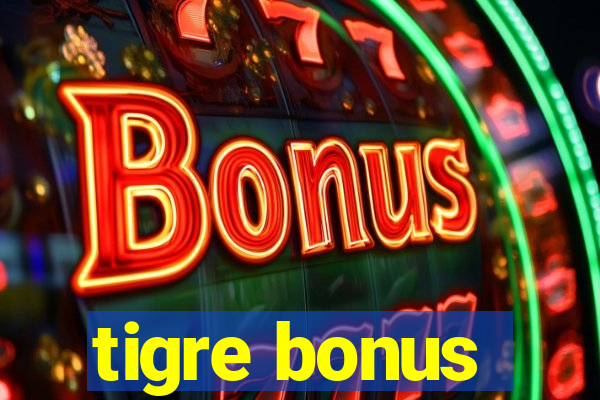 tigre bonus