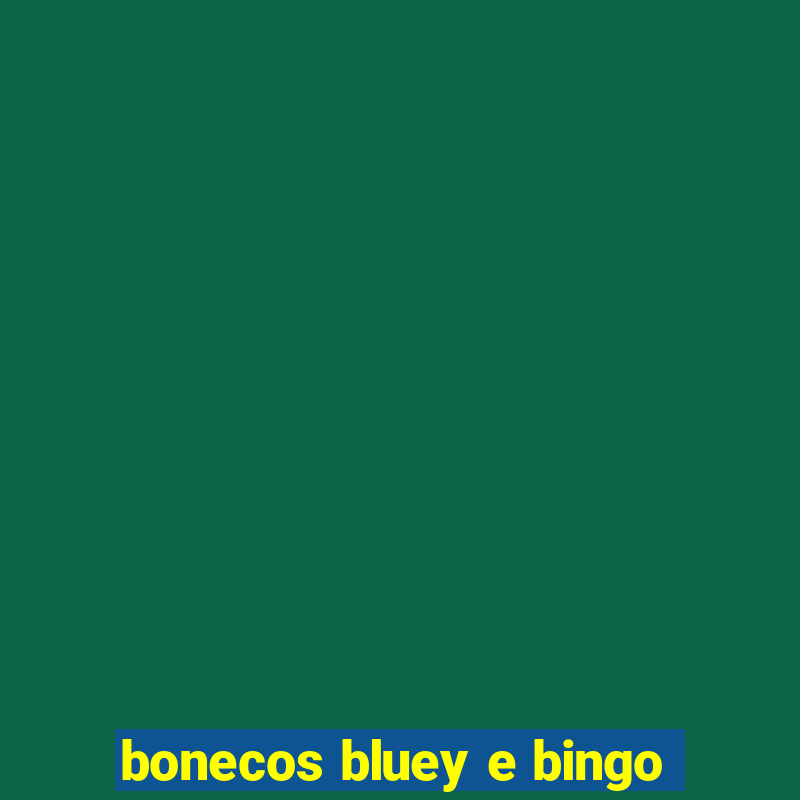 bonecos bluey e bingo