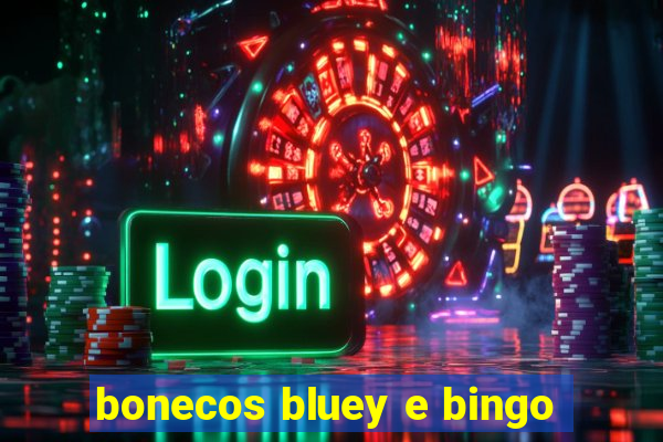 bonecos bluey e bingo