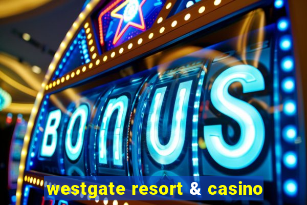 westgate resort & casino