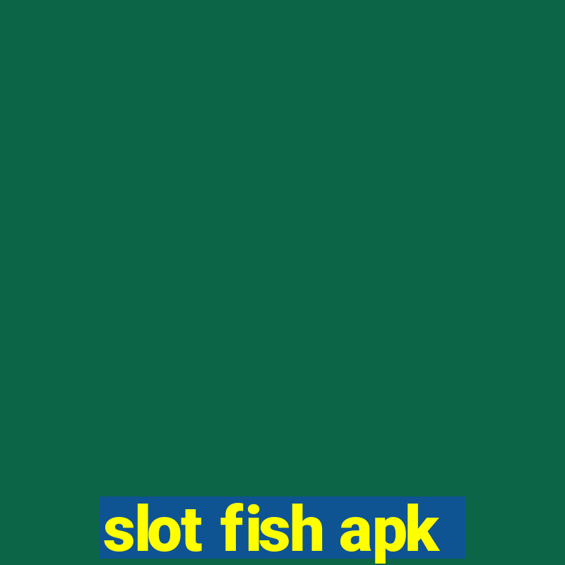 slot fish apk