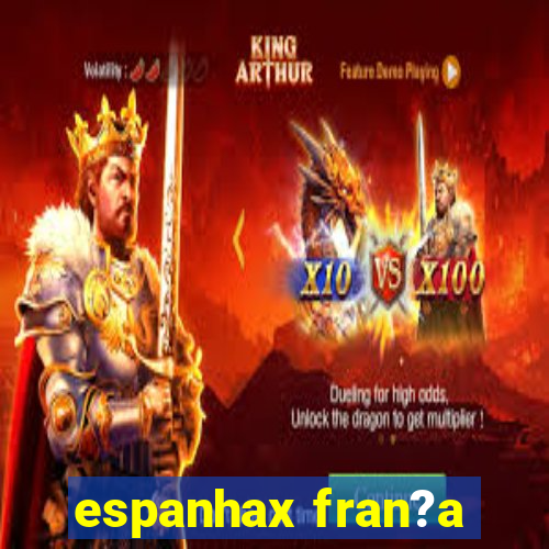 espanhax fran?a