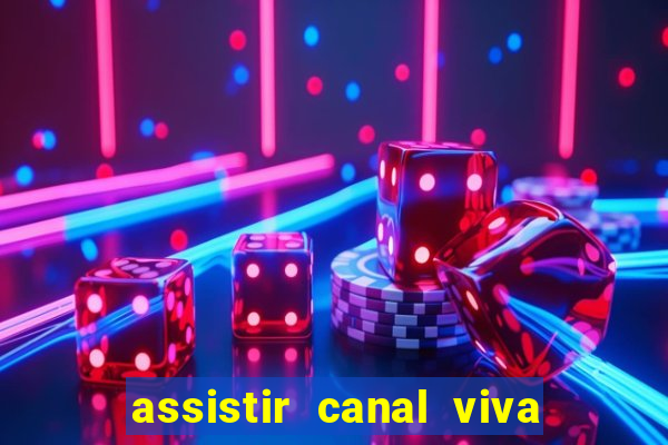 assistir canal viva online gratis