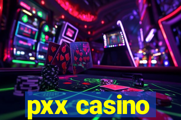 pxx casino