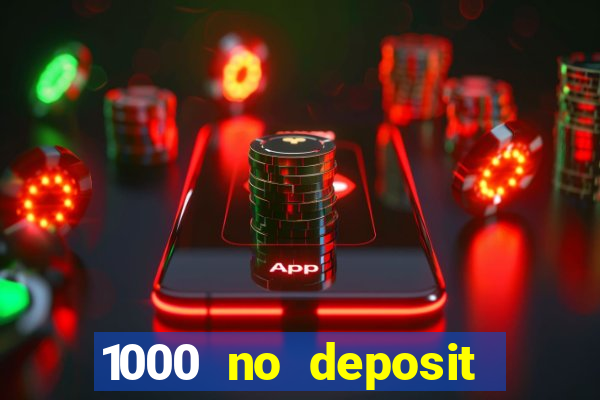 1000 no deposit bonus casino