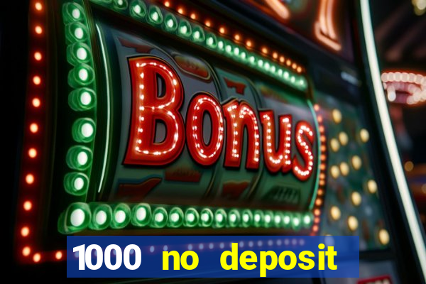 1000 no deposit bonus casino