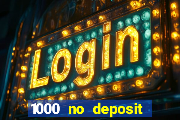 1000 no deposit bonus casino