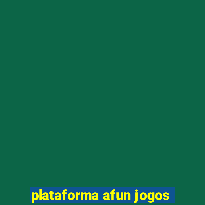 plataforma afun jogos