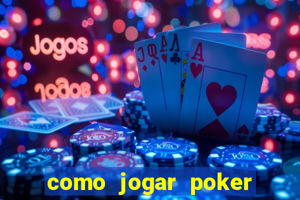 como jogar poker valendo dinheiro