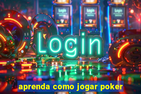 aprenda como jogar poker