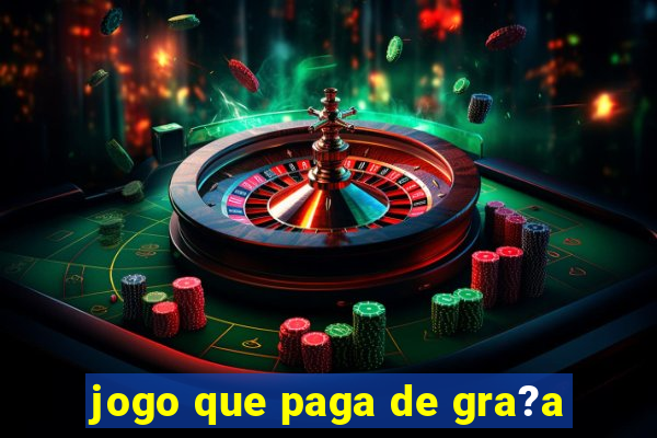 jogo que paga de gra?a