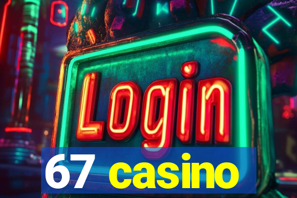 67 casino